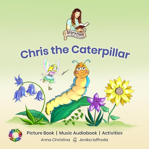 Chris the Caterpillar: Storytime with Anna Christina Book 3
