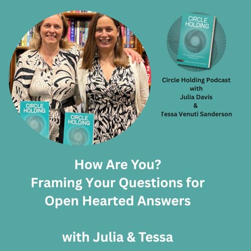 Page de couverture de How are you? Framing Your Questions for Open Hearted Answers with Julia and Tessa
