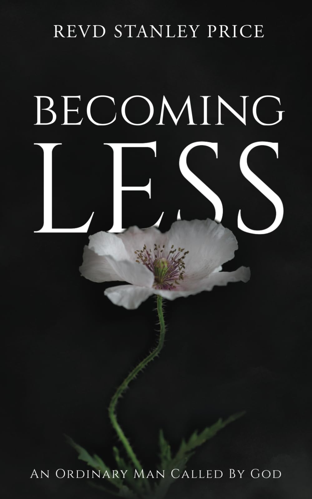 Becoming Less: An ordinary man called by God