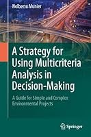 A Strategy for Using Multicriteria Analysis in Decision-Making: A Guide for Simple and Complex Environmental Projects 9401784426 Book Cover