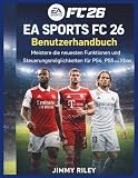 EA Sports FC 26 Benutzerhandbuch: Meistere die neuesten Funktionen und Steuerungsmöglichkeiten für PS4, PS5 und Xbox (CADzenith Success Guides) (German Edition)