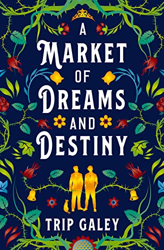 A Market of Dreams and Destiny by [Trip Galey]