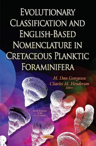Evolutionary Classification and English-Based Nomenclature in Cretaceous Planktic Foraminifera (Earth Sciences in the 21st Century)