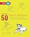 Draw 50 Baby Animals: The Step-by-Step Way to Draw Kittens, Lambs, Chicks, Puppies, and Other Adorable Offspring