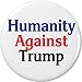 Humanity Against Trump 2.25â€ Large Pinback Button Pin