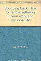 Bouncing back: How to handle setbacks in your work and personal life 0130803588 Book Cover