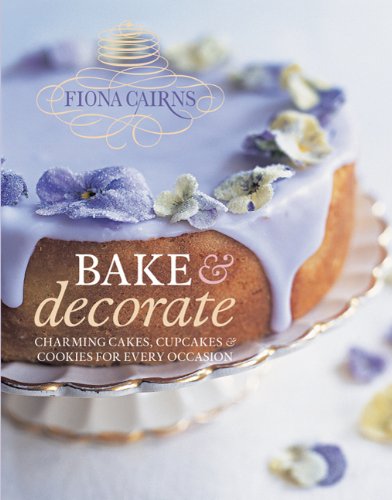 Bake & Decorate: Charming Cakes, Cupcakes & Cookies for Every Occasion