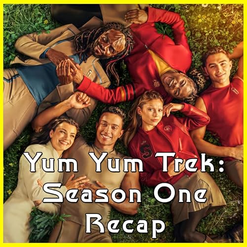 Yum Yum Trek: Season One Recap | Star Trek: Starfleet Academy | Review