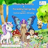 Murphy the Butterfly & The Wobbly Feelings Day: Book One : Emotional regulation – BIG feelings (English Edition)