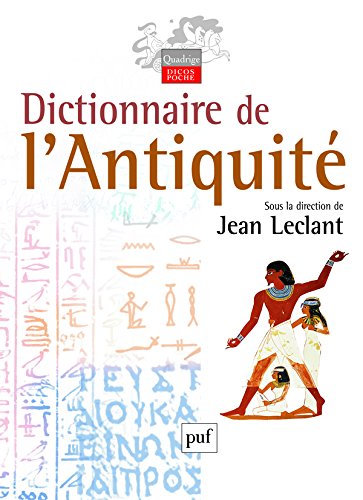 Dictionnaire de l'Antiquité (Dictionnaires Quadrige) (French Edition) Dictionnaire de l'Antiquité (Dictionnaires Quadrige) (French Edition)