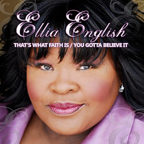 That's What Faith Is / You Gotta Believe It Ellia English