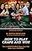How To Play Craps and Win!: The 3 IRREFUTABLE Plays that Will Make You a WINNER!  (CRAPS STRATEGY) (Gamblers Express Series)
