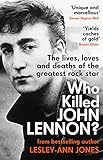  Who Killed John Lennon?: The lives, loves and deaths of the greatest rock star
