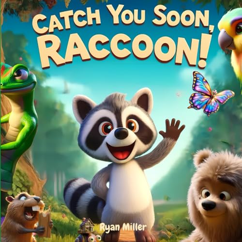Image of Catch You Soon, Raccoon!: A Fun and Whimsical Goodbye Journey with Wild Friends