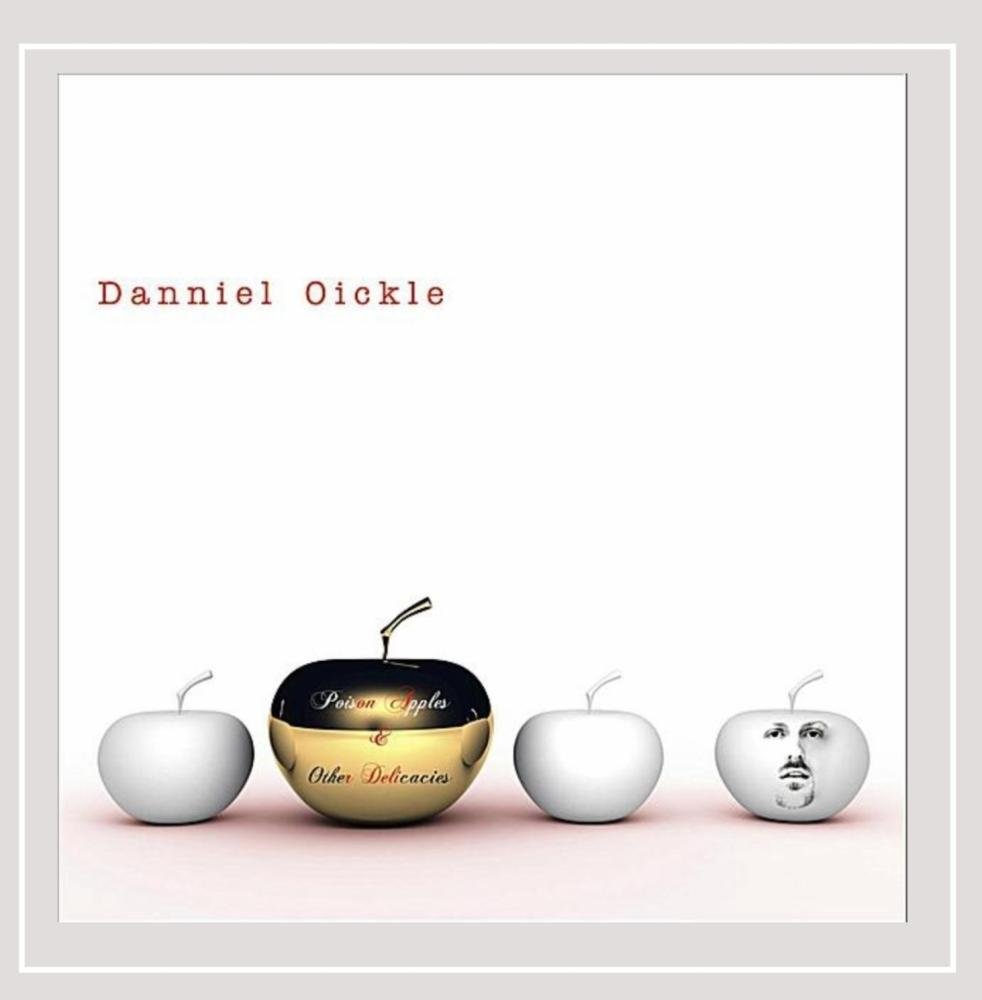 Poison Apples & Other Delicacies [Audio CD] Danniel Oickle