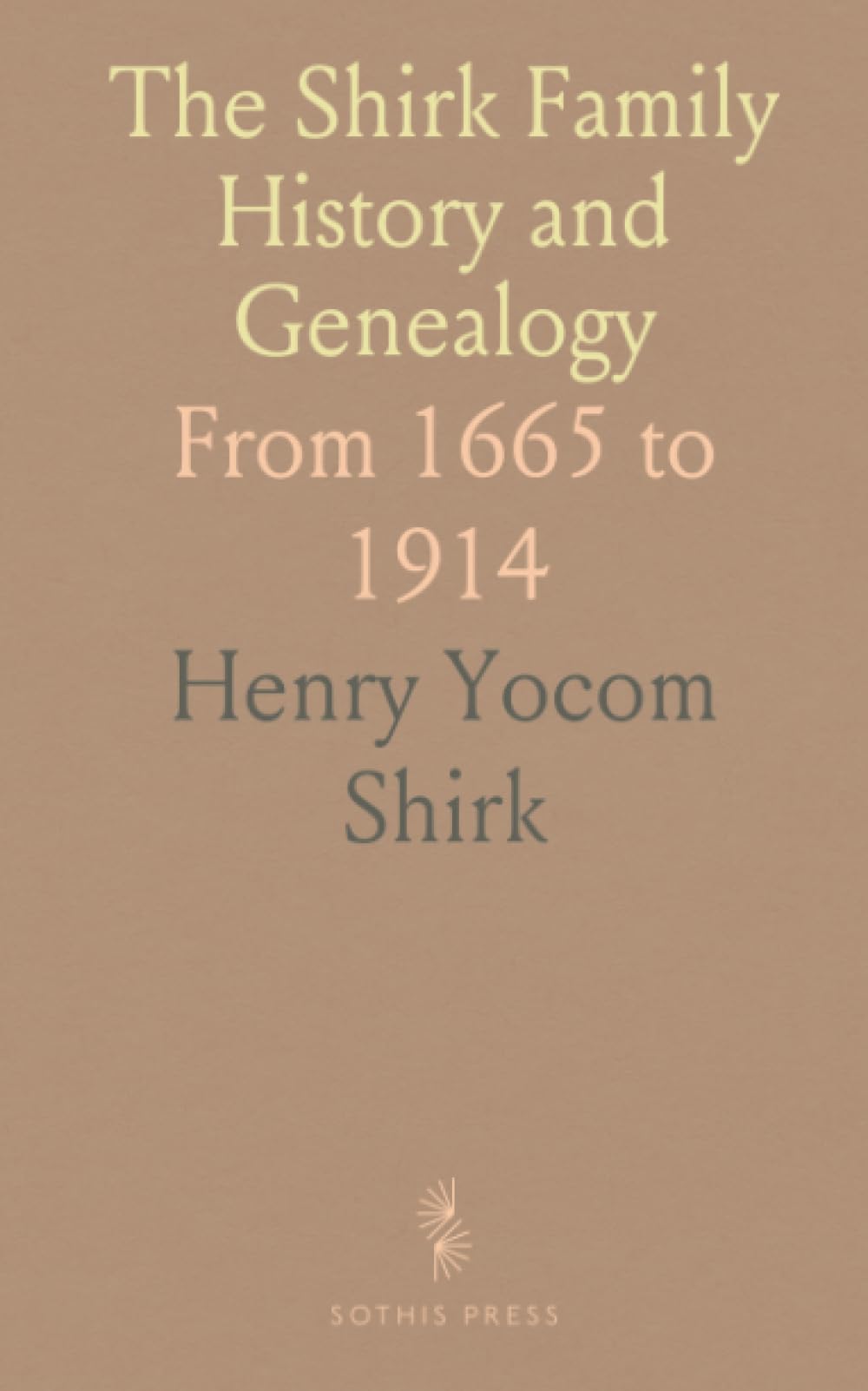 The Shirk Family History and Genealogy: From 1665 to 1914