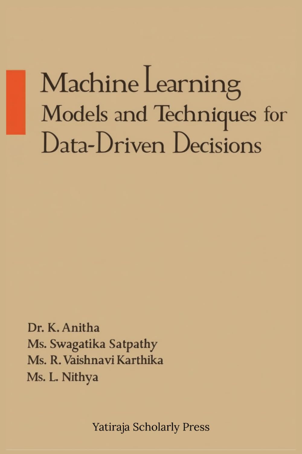 Machine Learning Models and Techniques for Data-Driven Decisions