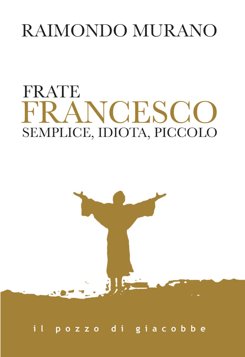 Frate Francesco. Semplice, Idiota, Piccolo - 4