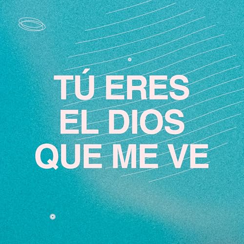 Tú Eres el Dios que me Ve