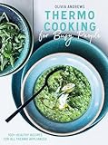 Thermo Cooking for Busy People: 100+ Healthy Recipes for All Thermo Appliances
