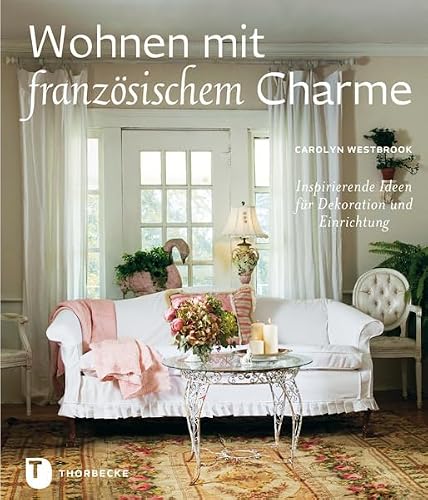Wohnen mit französischem Charme: Inspirierende Ideen für Dekoration und Einrichtung