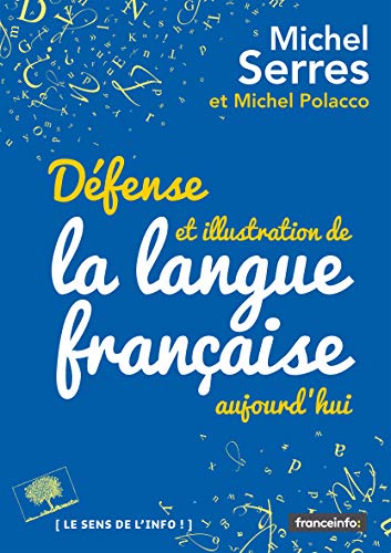 Télécharger Défense et illustration de la langue française, aujourd'hui (Le sens de l'info) Livre PDF Gratuit