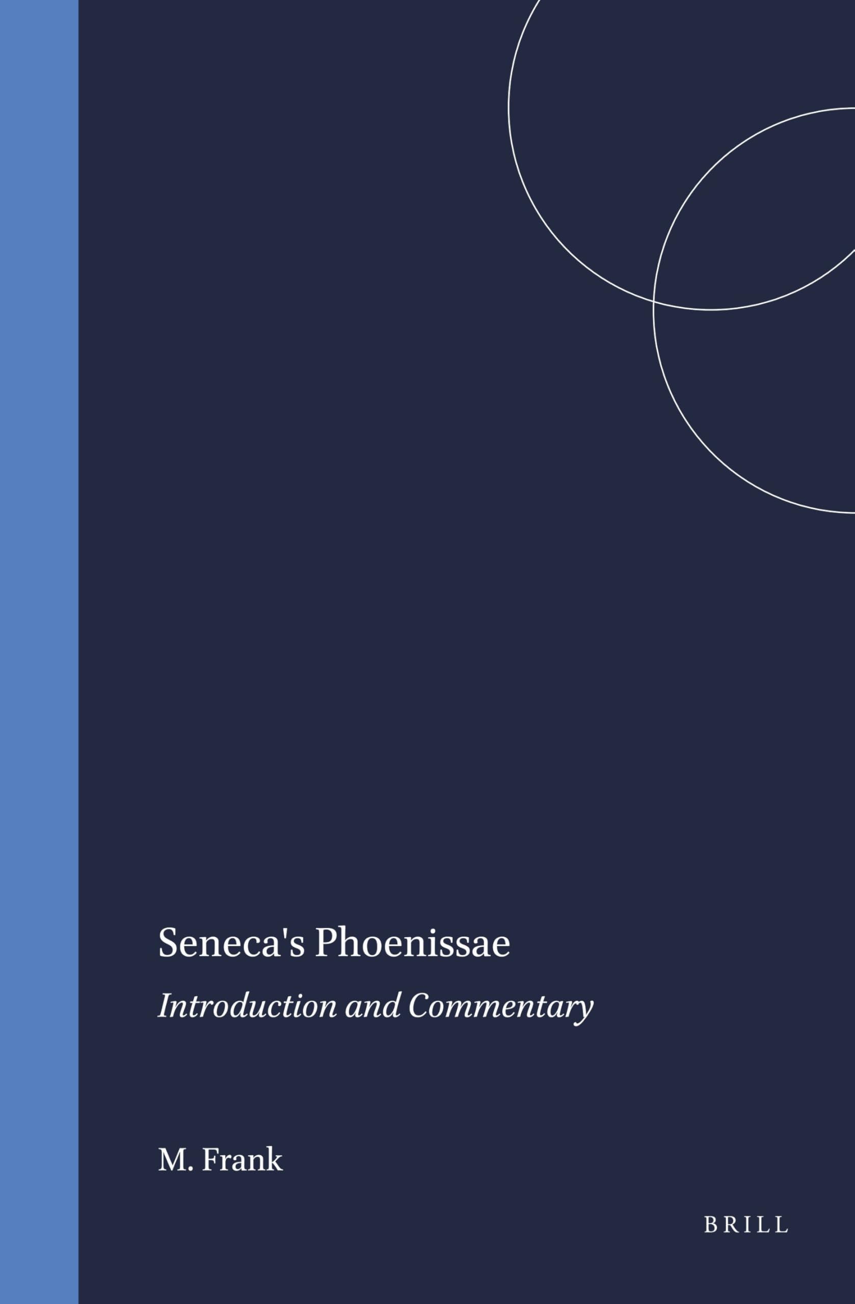 Seneca's Phoenissae: Introduction and Commentary (Mnemosyne, Supplements): 138