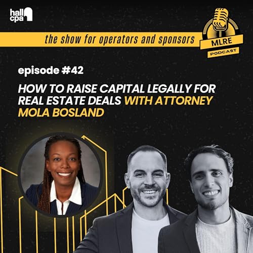 MLRE: How to Raise Capital Legally for Real Estate Deals with Attorney Mola Bosland