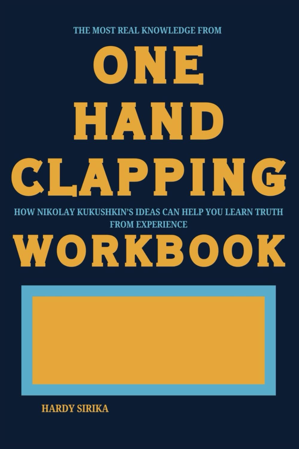 The Most Real Knowledge from One Hand Clapping Workbook: How Nikolay Kukushkin’s Ideas Can Help You Learn Truth from Experience