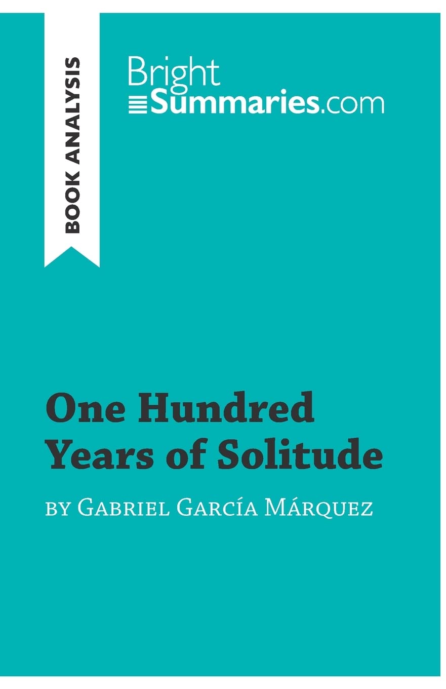 One Hundred Years of Solitude by Gabriel García Marquez (Book Analysis): Detailed Summary, Analysis and Reading Guide (BrightSummaries.com)