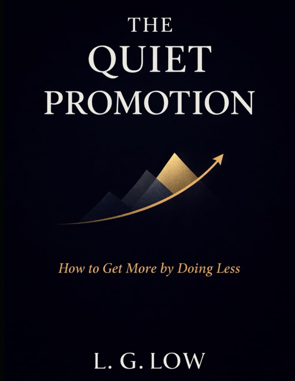 The Quiet Promotion: How to Get More By Doing Less