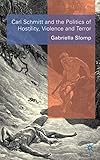 Carl Schmitt and the Politics of Hostility, Violence and Terror
