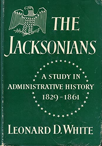 The Jacksonians: A Study in Administrative Hist... [Unknown] B001GK2G6Y Book Cover