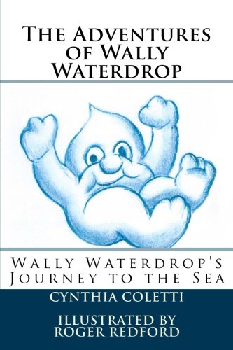 The Adventures of Wally Waterdrop: Wally Waterdrop's Journey to the Sea