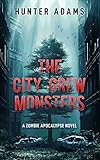 The City Grew Monsters: A Zombie Apocalypse Novel