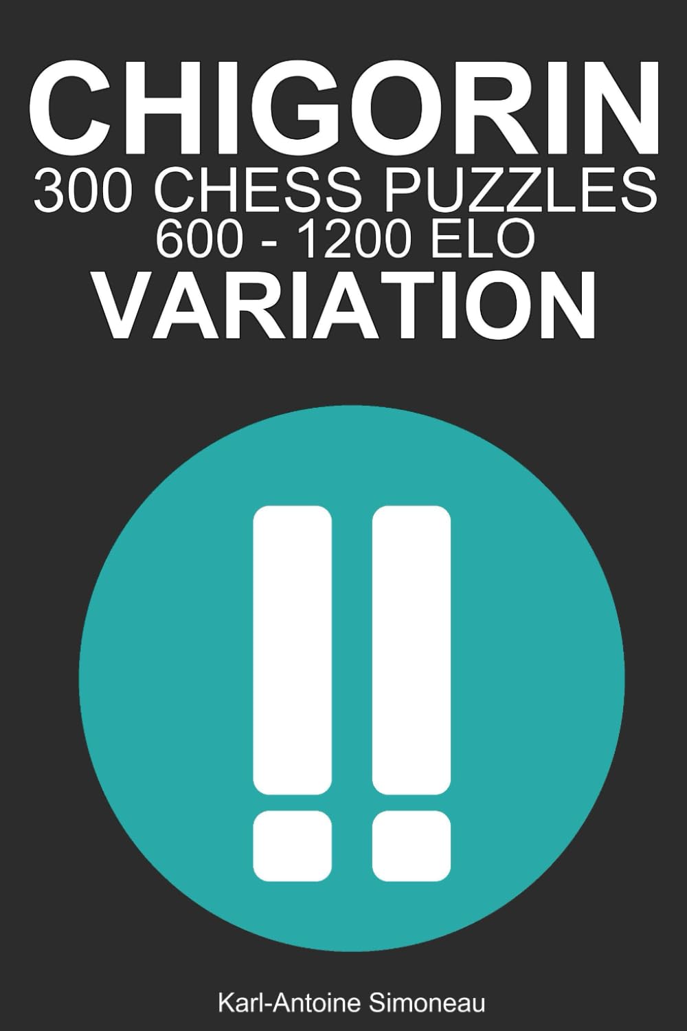 Chigorin Variation Tactics: 300 Puzzles from 600 - 1200 ELO (Tactics by Opening: White Openings)
