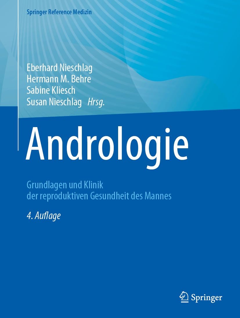 Andrologie: Grundlagen und Klinik der reproduktiven Gesundheit des Mannes (Springer Reference Medizin)