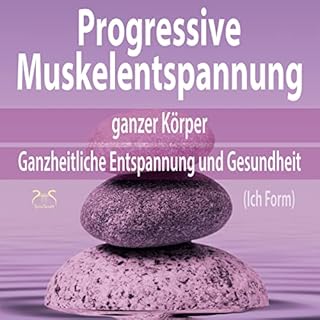 Progressive Muskelentspannung ganzer K&ouml;rper (Ich Form) Titelbild