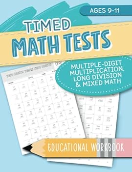 Paperback Timed Math Tests - Multiple-Digit Multiplication, Long Division & Mixed Math - Educational Workbook - Ages 9-11 Book