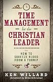 Time Management for the Christian Leader: Or How to Squeeze Blood from a Turnip