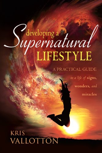 developing for kindle - Developing a Supernatural Lifestyle: A Practical Guide to a Life of Signs, Wonders, and Miracles