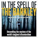 In the Spell of the Barkley: Unravelling the Mystery of the World's Toughest Ultramarathon