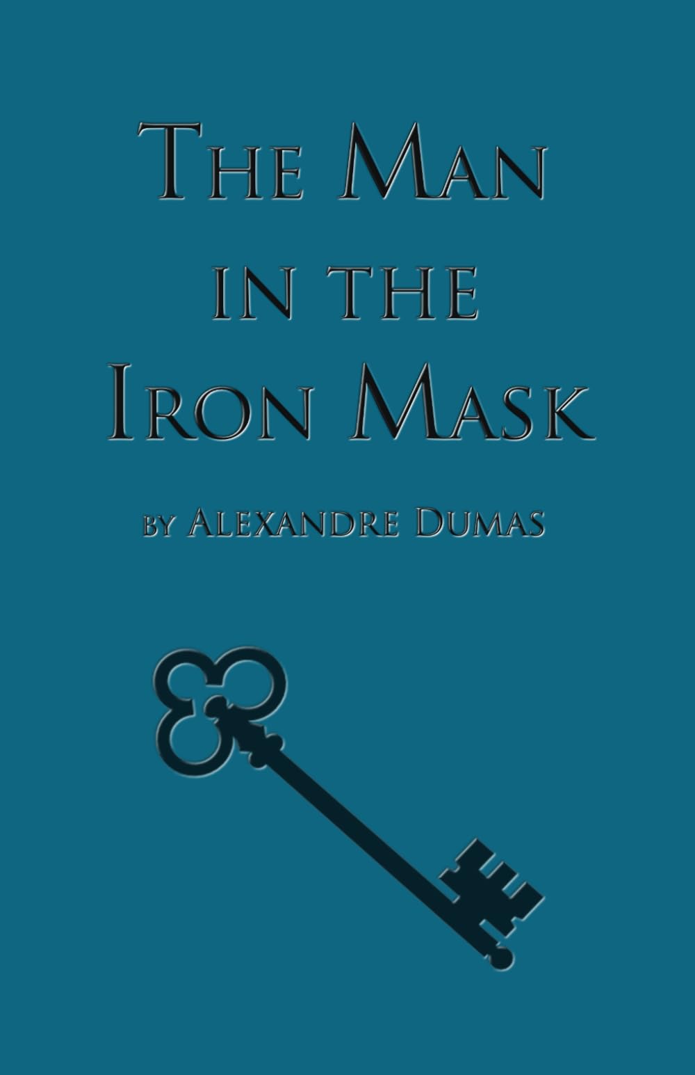 The Man in the Iron Mask: Sixth Book in the D'Artagnan Romances (The D'Artagan Romances: The Three Musketeers Series)