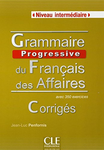 Grammaire progressive du français des affaires (A2/B1). Corrigés Grammaire progressive du français des affaires (A2/B1). Corrigés