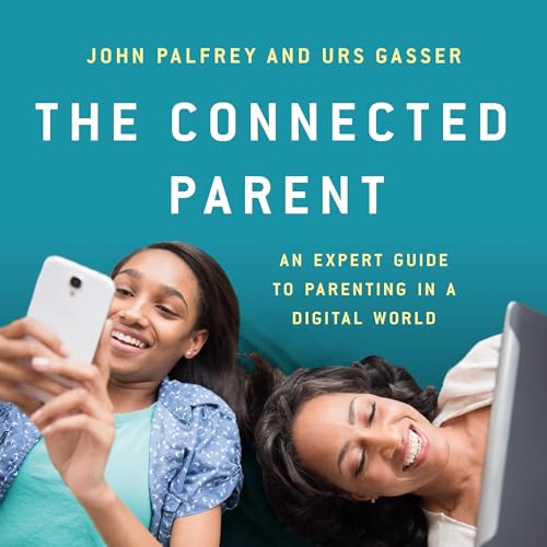 The Connected Parent by John Palfrey, Urs Gasser episode artwork