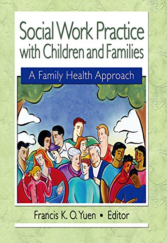 Social Work Practice with Children and Families: A Family Health Approach      1st Edition, Kindle Edition