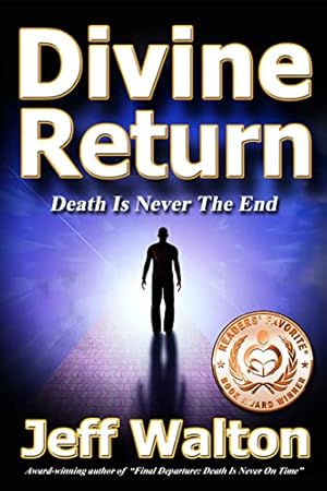 Divine Return: A Christian Apologetics Novel Exploring Logic, Faith, and Life After Death (Christian Apologetics Collection)
