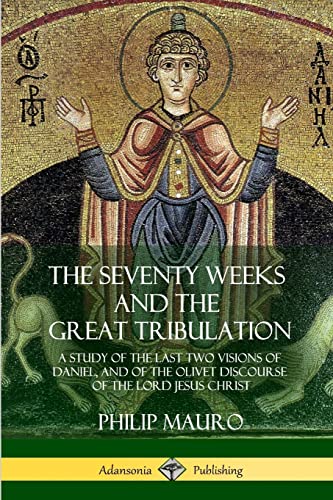 The Seventy Weeks and the Great Tribulation: A Study of