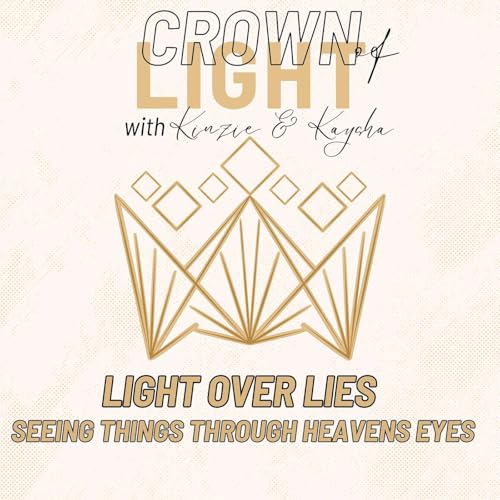 Light Over Lies: Seeing Yourself and Others Through Heaven&rsquo;s Eyes