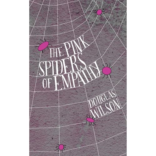 The Pink Spiders of Empathy - Douglas Wilson episode artwork